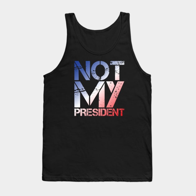 Donald Trump Not My President Tank Top by Rebus28